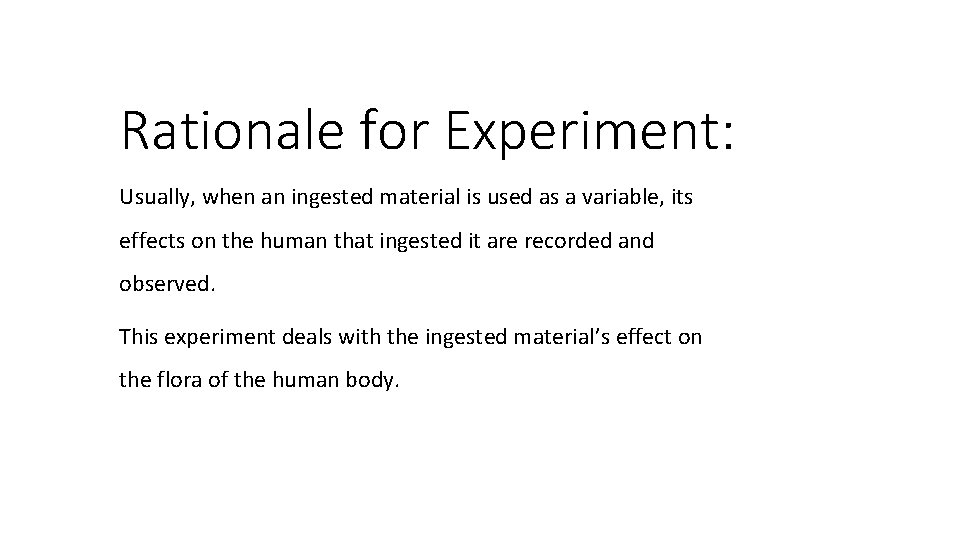 Rationale for Experiment: Usually, when an ingested material is used as a variable, its