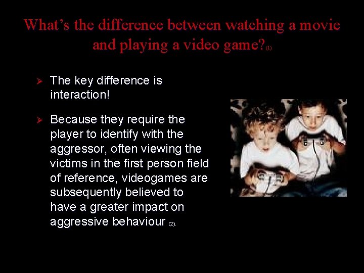 What’s the difference between watching a movie and playing a video game? (1) Ø What’s the difference between watching a movie and playing a video game? (1) Ø
