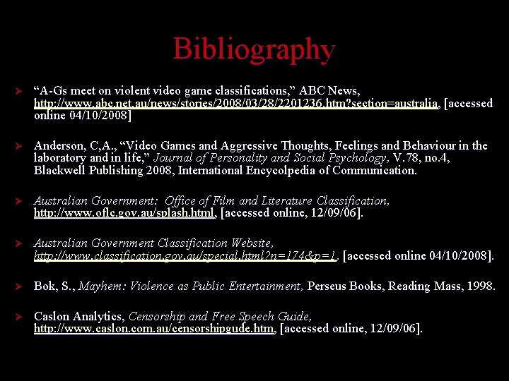 Bibliography Ø “A-Gs meet on violent video game classifications, ” ABC News, http: //www. Bibliography Ø “A-Gs meet on violent video game classifications, ” ABC News, http: //www.