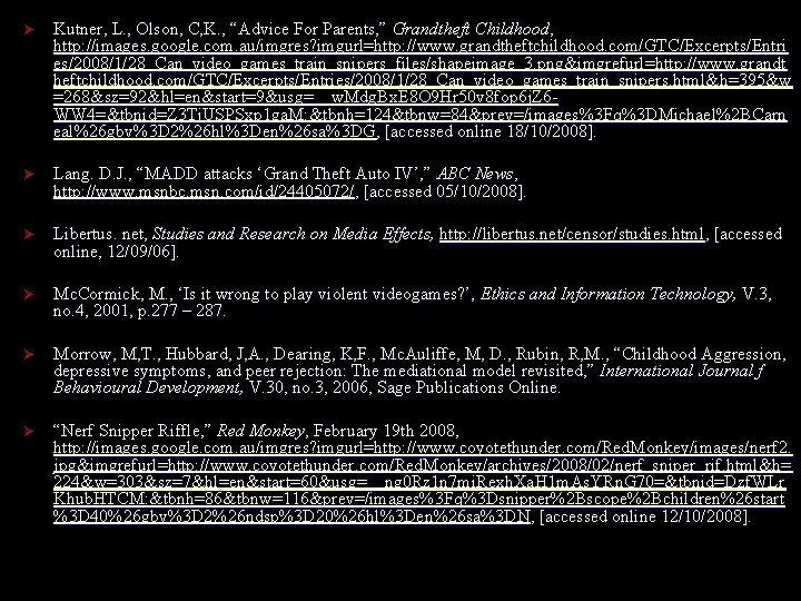 Ø Kutner, L. , Olson, C, K. , “Advice For Parents, ” Grandtheft Childhood, Ø Kutner, L. , Olson, C, K. , “Advice For Parents, ” Grandtheft Childhood,