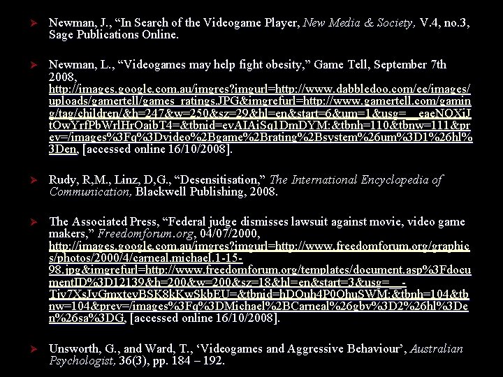 Ø Newman, J. , “In Search of the Videogame Player, New Media & Society, Ø Newman, J. , “In Search of the Videogame Player, New Media & Society,