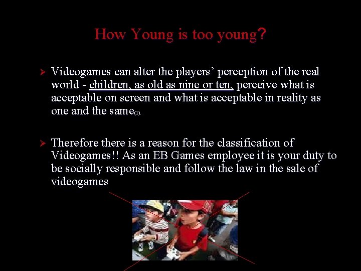 How Young is too young? Ø Videogames can alter the players’ perception of the How Young is too young? Ø Videogames can alter the players’ perception of the