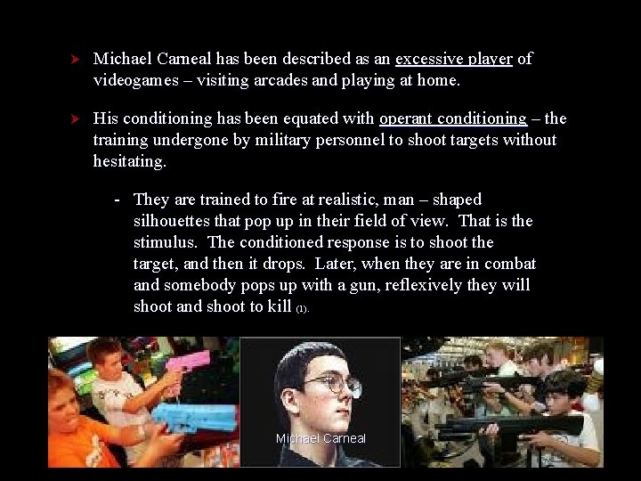 Ø Michael Carneal has been described as an excessive player of videogames – visiting Ø Michael Carneal has been described as an excessive player of videogames – visiting