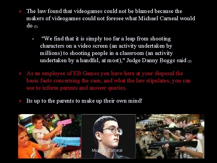 Ø The law found that videogames could not be blamed because the makers of Ø The law found that videogames could not be blamed because the makers of