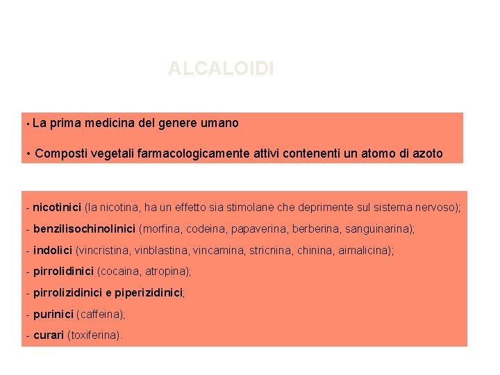 ALCALOIDI • La prima medicina del genere umano • Composti vegetali farmacologicamente attivi contenenti