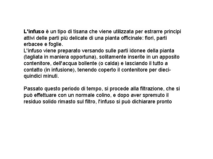 L'infuso è un tipo di tisana che viene utilizzata per estrarre principi attivi delle