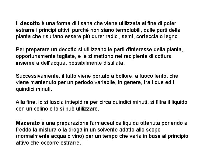 Il decotto è una forma di tisana che viene utilizzata al fine di poter