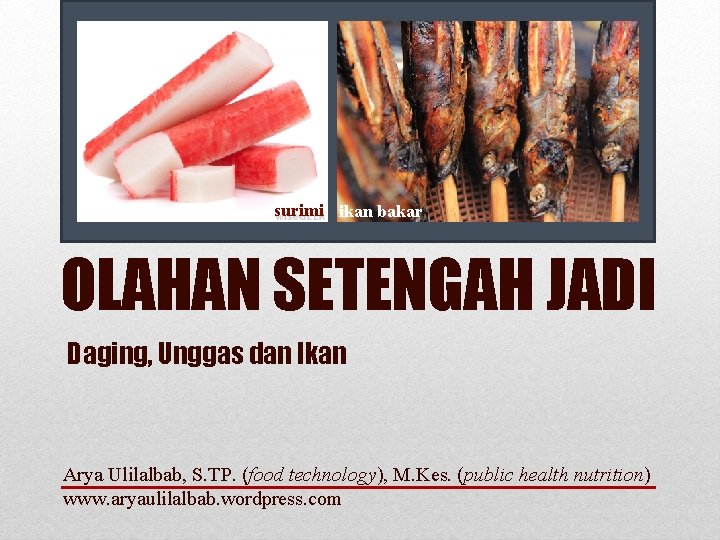 surimi ikan bakar OLAHAN SETENGAH JADI Daging, Unggas dan Ikan Arya Ulilalbab, S. TP.