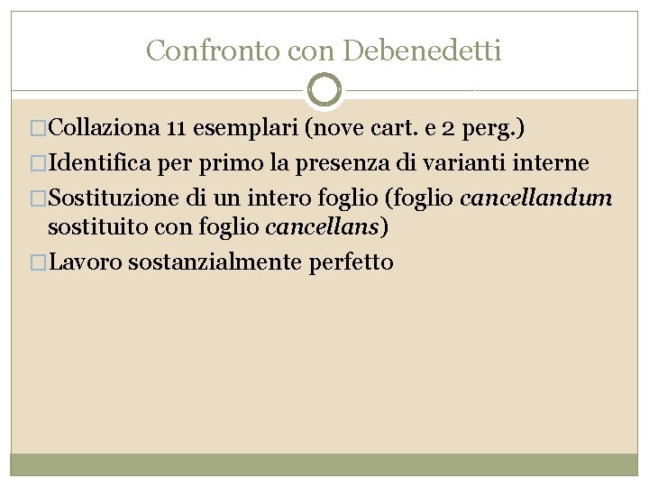 Confronto con Debenedetti �Collaziona 11 esemplari (nove cart. e 2 perg. ) �Identifica per