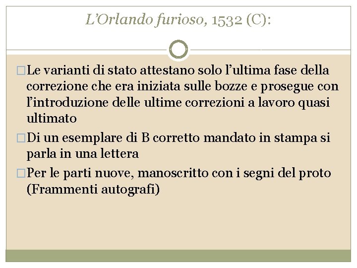 L’Orlando furioso, 1532 (C): �Le varianti di stato attestano solo l’ultima fase della correzione