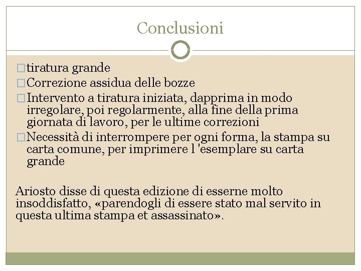 Conclusioni �tiratura grande �Correzione assidua delle bozze �Intervento a tiratura iniziata, dapprima in modo