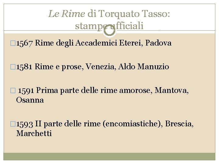 Le Rime di Torquato Tasso: stampe ufficiali � 1567 Rime degli Accademici Eterei, Padova
