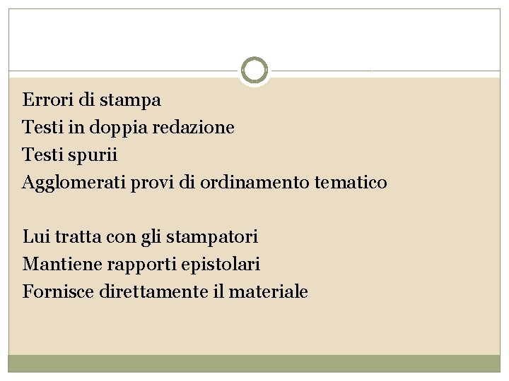 Errori di stampa Testi in doppia redazione Testi spurii Agglomerati provi di ordinamento tematico