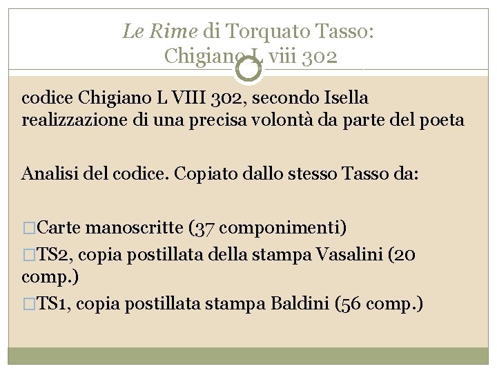 Le Rime di Torquato Tasso: Chigiano L viii 302 codice Chigiano L VIII 302,