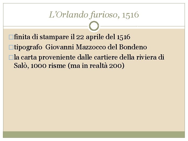 L’Orlando furioso, 1516 �finita di stampare il 22 aprile del 1516 �tipografo Giovanni Mazzocco