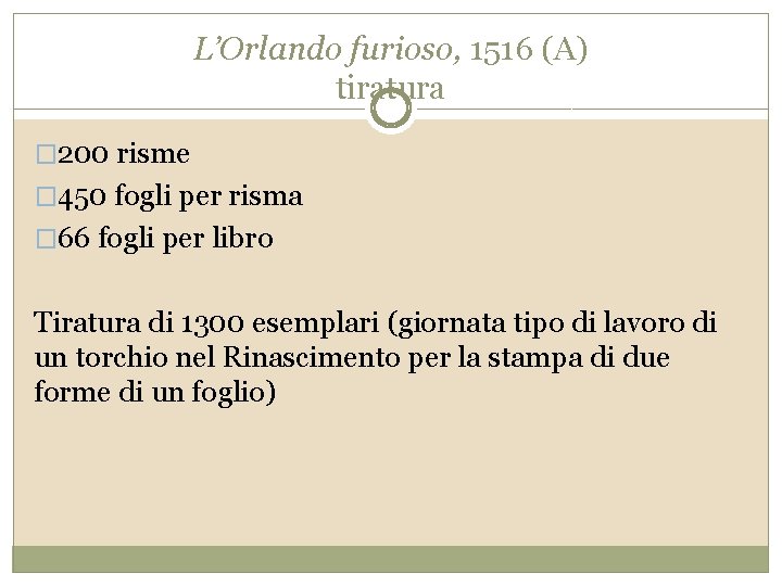 L’Orlando furioso, 1516 (A) tiratura � 200 risme � 450 fogli per risma �