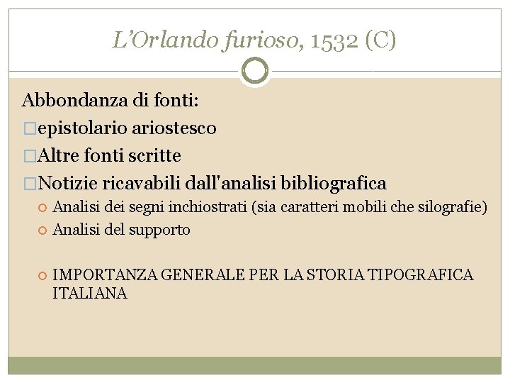 L’Orlando furioso, 1532 (C) Abbondanza di fonti: �epistolariostesco �Altre fonti scritte �Notizie ricavabili dall'analisi