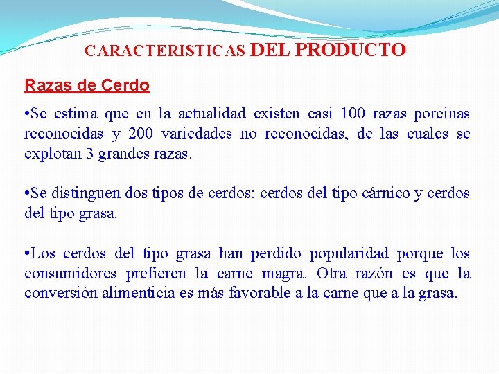 CARACTERISTICAS DEL PRODUCTO Razas de Cerdo • Se estima que en la actualidad existen
