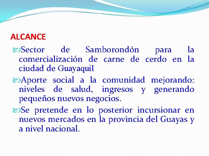 ALCANCE Sector de Samborondón para la comercialización de carne de cerdo en la ciudad