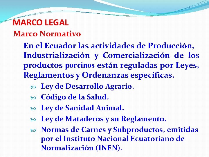 MARCO LEGAL Marco Normativo En el Ecuador las actividades de Producción, Industrialización y Comercialización