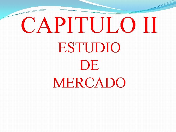 CAPITULO II ESTUDIO DE MERCADO 