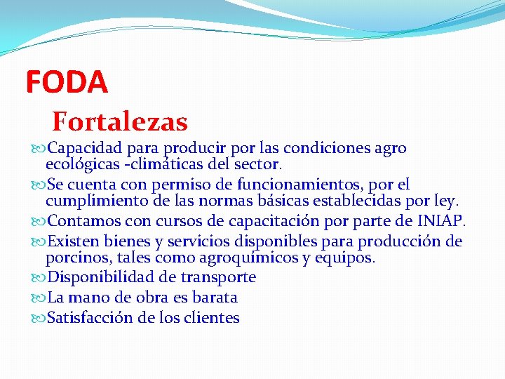 FODA Fortalezas Capacidad para producir por las condiciones agro ecológicas -climáticas del sector. Se