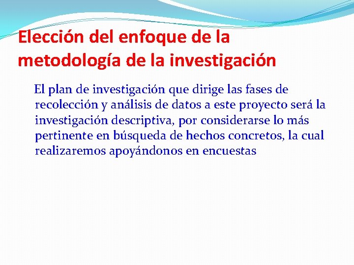 Elección del enfoque de la metodología de la investigación El plan de investigación que