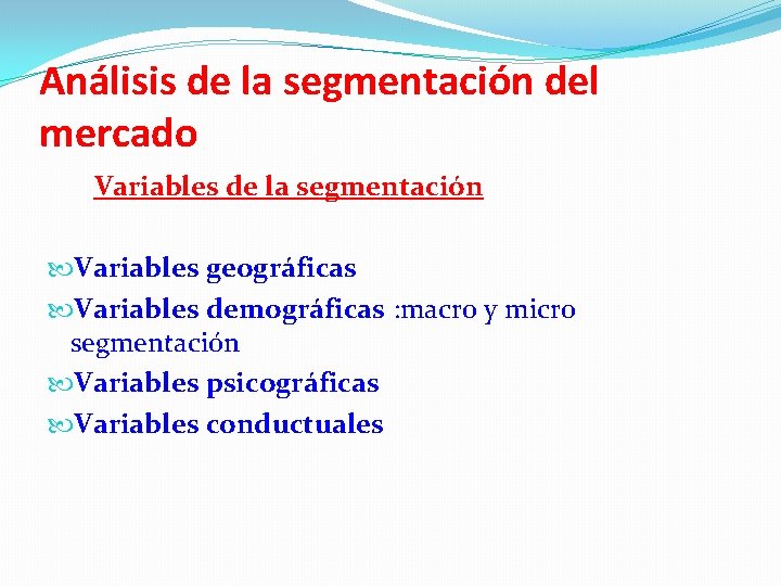 Análisis de la segmentación del mercado Variables de la segmentación Variables geográficas Variables demográficas