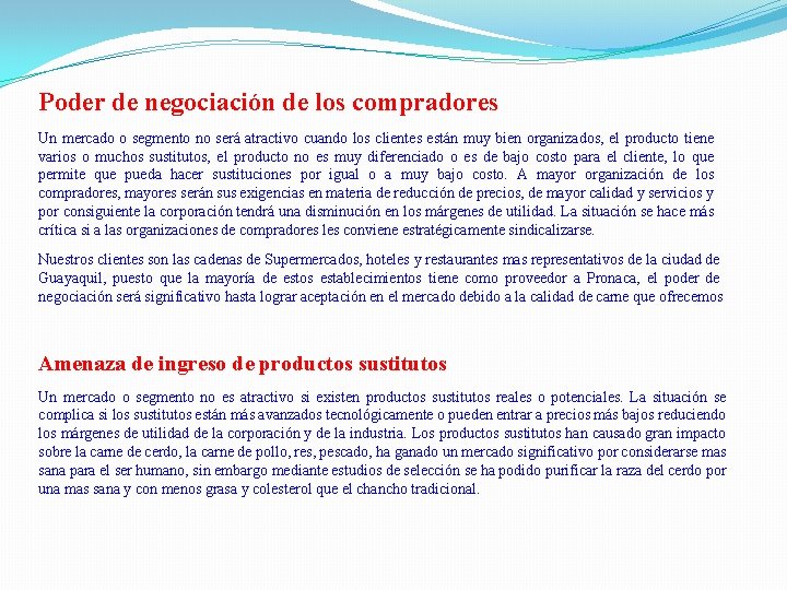 Poder de negociación de los compradores Un mercado o segmento no será atractivo cuando