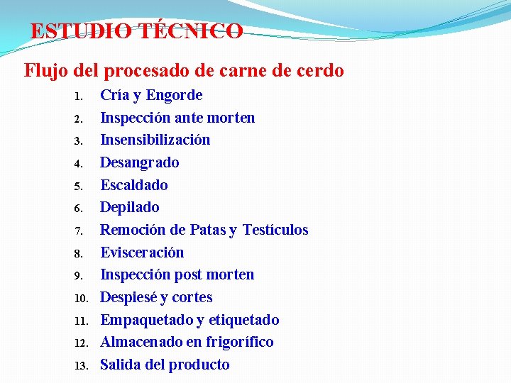  ESTUDIO TÉCNICO Flujo del procesado de carne de cerdo 1. 2. 3. 4.