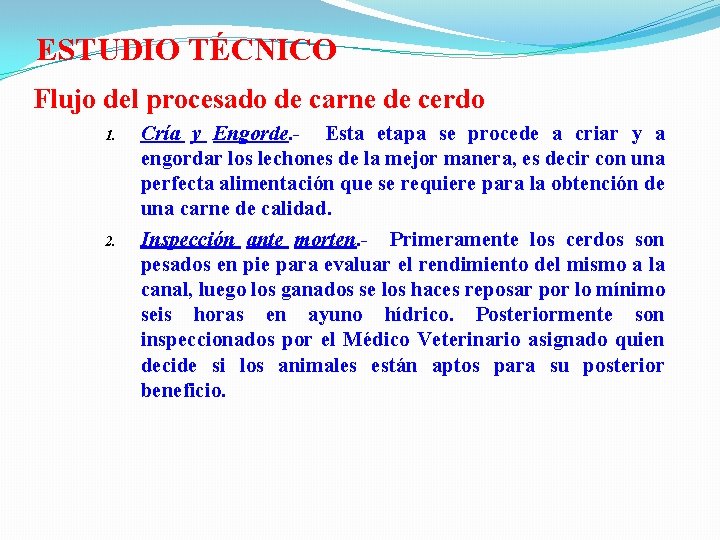  ESTUDIO TÉCNICO Flujo del procesado de carne de cerdo 1. 2. Cría y