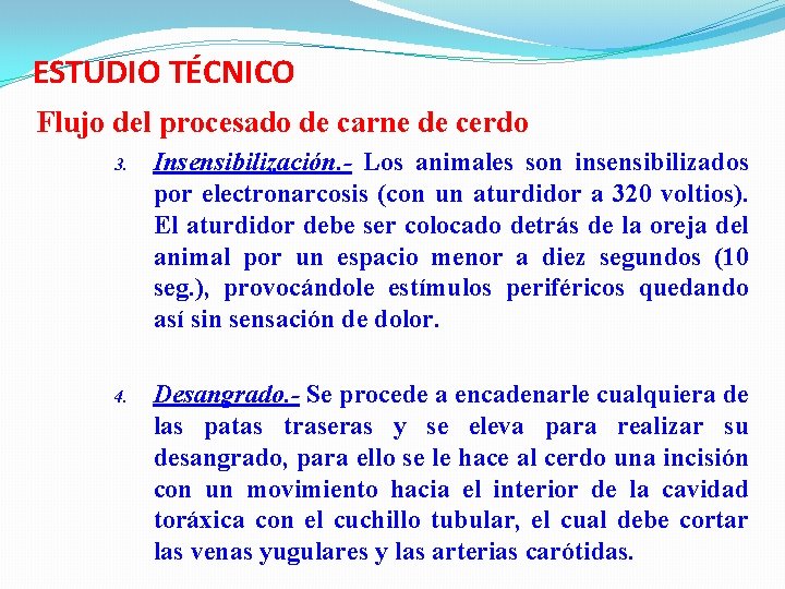 ESTUDIO TÉCNICO Flujo del procesado de carne de cerdo 3. Insensibilización. - Los animales