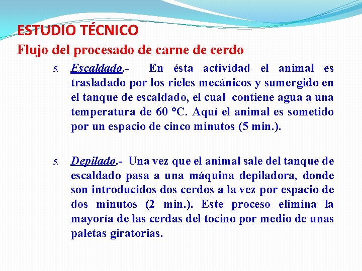 ESTUDIO TÉCNICO Flujo del procesado de carne de cerdo 5. Escaldado. - En ésta