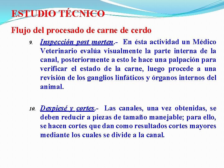  ESTUDIO TÉCNICO Flujo del procesado de carne de cerdo 9. Inspección post morten.