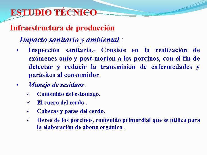  ESTUDIO TÉCNICO Infraestructura de producción Impacto sanitario y ambiental : • • Inspección