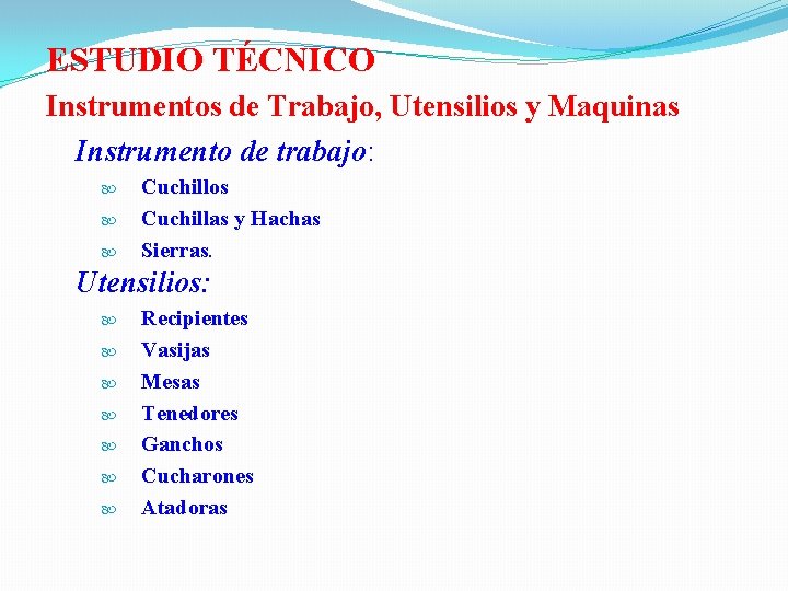  ESTUDIO TÉCNICO Instrumentos de Trabajo, Utensilios y Maquinas Instrumento de trabajo: Cuchillos Cuchillas