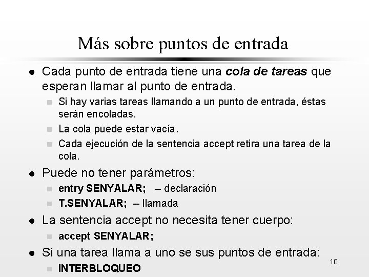 Más sobre puntos de entrada l Cada punto de entrada tiene una cola de