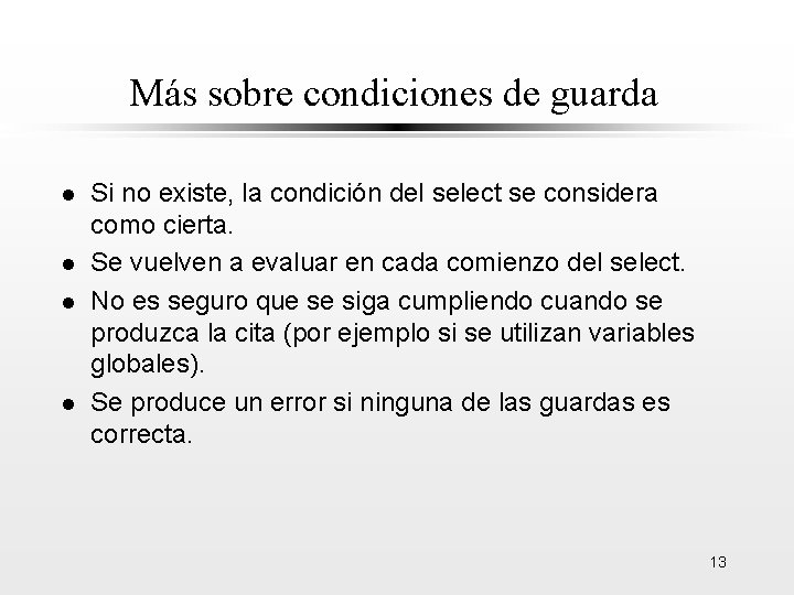 Más sobre condiciones de guarda l l Si no existe, la condición del select