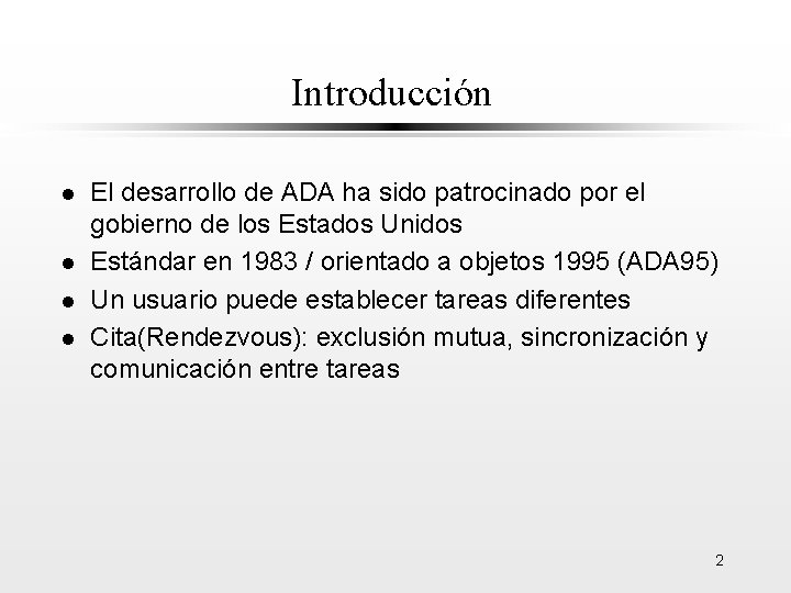 Introducción l l El desarrollo de ADA ha sido patrocinado por el gobierno de