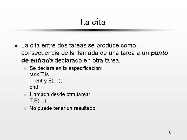 La cita l La cita entre dos tareas se produce como consecuencia de la