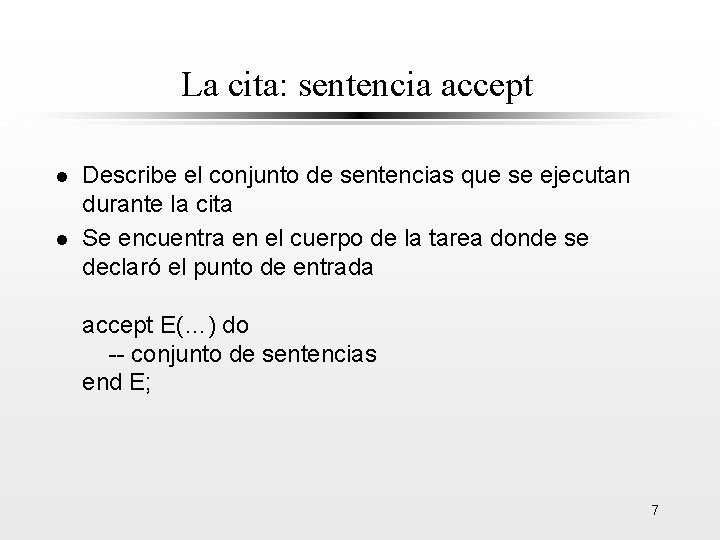 La cita: sentencia accept l l Describe el conjunto de sentencias que se ejecutan