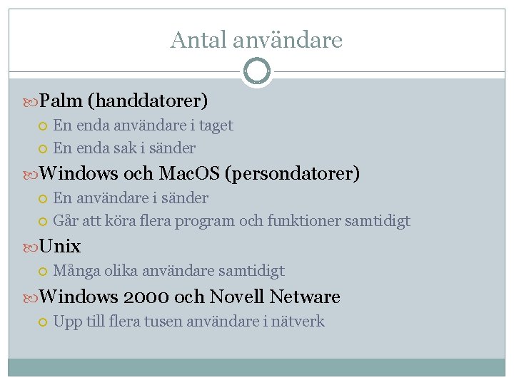 Antal användare Palm (handdatorer) En enda användare i taget En enda sak i sänder