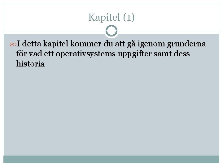 Kapitel (1) I detta kapitel kommer du att gå igenom grunderna för vad ett