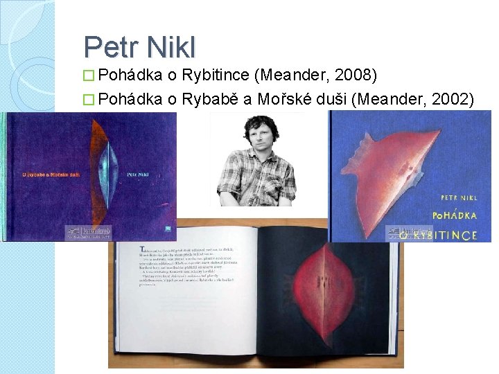Petr Nikl � Pohádka o Rybitince (Meander, 2008) � Pohádka o Rybabě a Mořské Petr Nikl � Pohádka o Rybitince (Meander, 2008) � Pohádka o Rybabě a Mořské