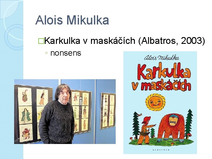 Alois Mikulka �Karkulka v maskáčích (Albatros, 2003) ◦ nonsens 