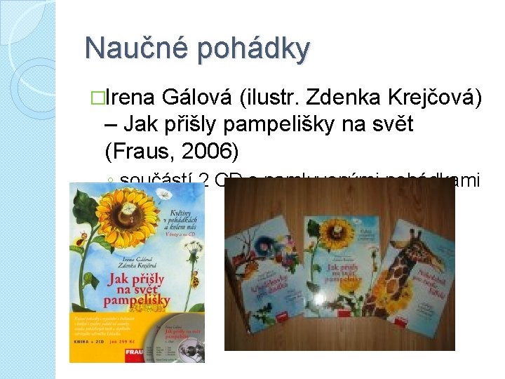 Naučné pohádky �Irena Gálová (ilustr. Zdenka Krejčová) – Jak přišly pampelišky na svět (Fraus,