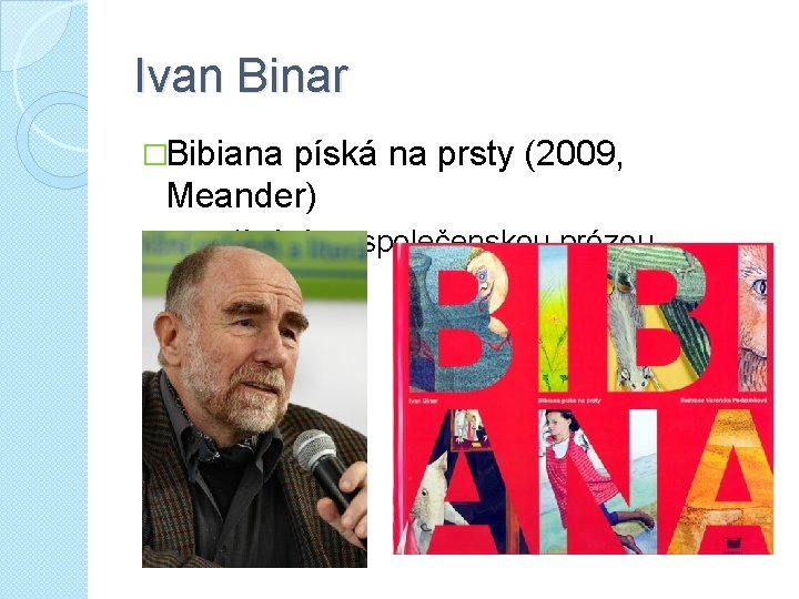 Ivan Binar �Bibiana píská na prsty (2009, Meander) ◦ prolínání se společenskou prózou 