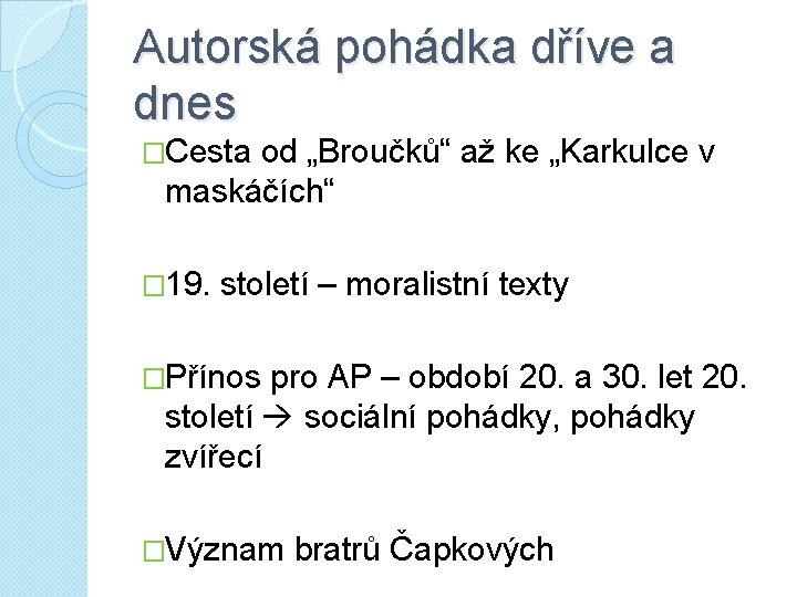 Autorská pohádka dříve a dnes �Cesta od „Broučků“ až ke „Karkulce v maskáčích“ �