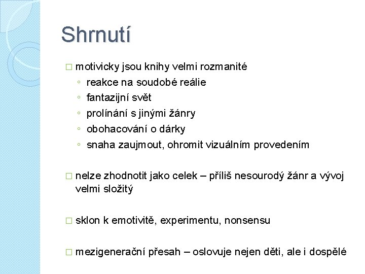 Shrnutí � motivicky jsou knihy velmi rozmanité ◦ ◦ ◦ reakce na soudobé reálie Shrnutí � motivicky jsou knihy velmi rozmanité ◦ ◦ ◦ reakce na soudobé reálie