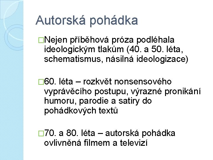 Autorská pohádka �Nejen příběhová próza podléhala ideologickým tlakům (40. a 50. léta, schematismus, násilná